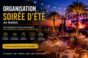 Organisation d'une soirée d'été au Maroc avec éclairage événementiel, scène, décoration, écrans LED et ambiance élégante par Wonder Agency
